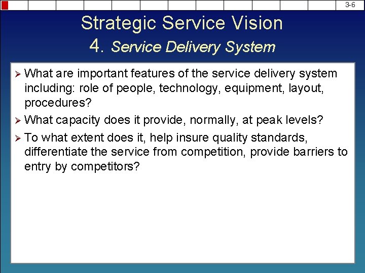 3 -6 Strategic Service Vision 4. Service Delivery System Ø What are important features