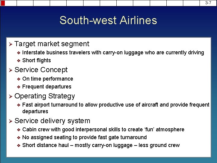 3 -7 South-west Airlines Ø Target market segment v Interstate business travelers with carry-on