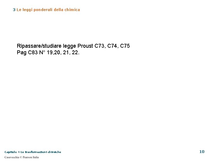 3 Le leggi ponderali della chimica Ripassare/studiare legge Proust C 73, C 74, C