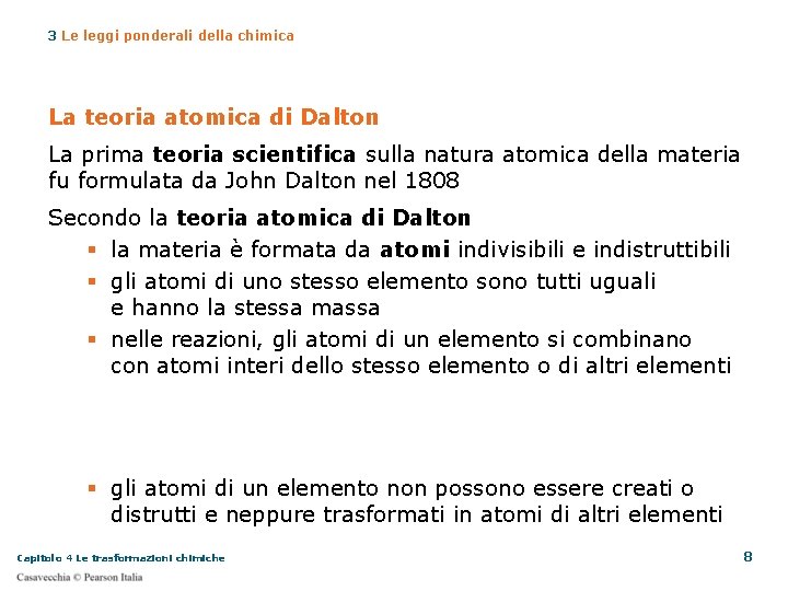 3 Le leggi ponderali della chimica La teoria atomica di Dalton La prima teoria