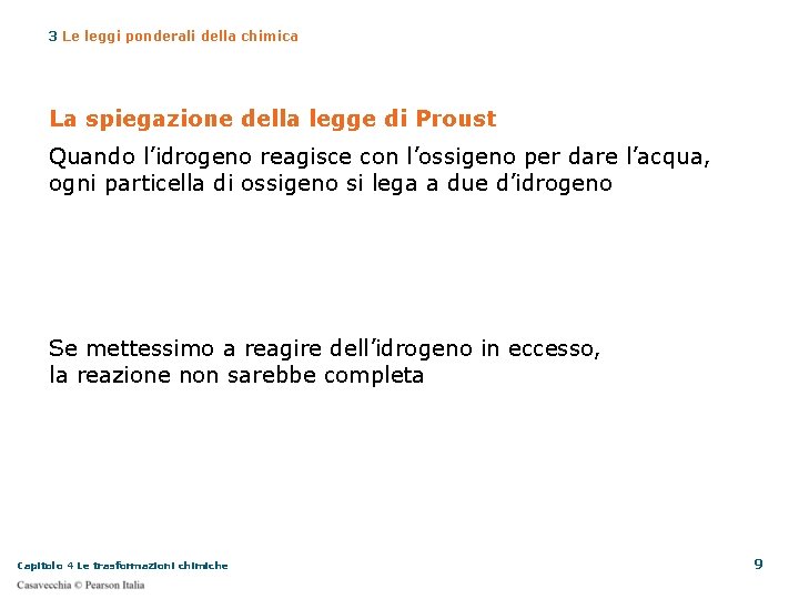 3 Le leggi ponderali della chimica La spiegazione della legge di Proust Quando l’idrogeno