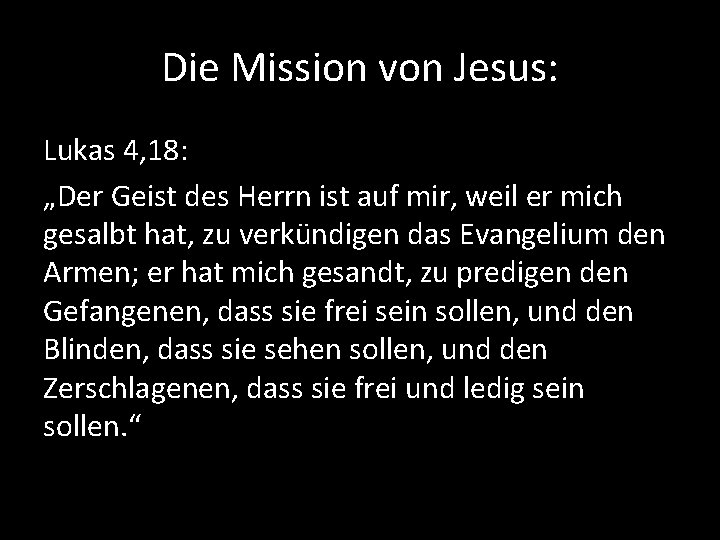 Die Mission von Jesus: Lukas 4, 18: „Der Geist des Herrn ist auf mir,