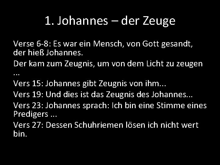 1. Johannes – der Zeuge Verse 6 -8: Es war ein Mensch, von Gott