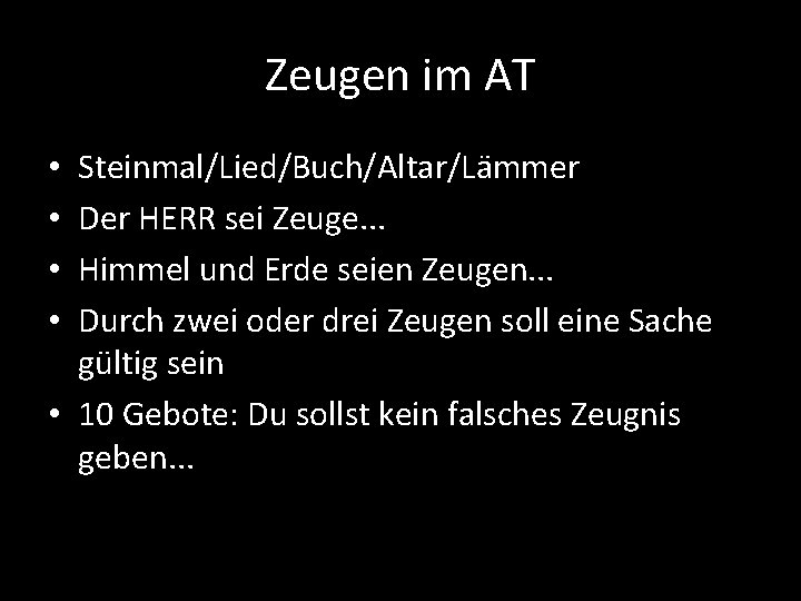 Zeugen im AT Steinmal/Lied/Buch/Altar/Lämmer Der HERR sei Zeuge. . . Himmel und Erde seien