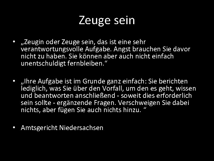 Zeuge sein • „Zeugin oder Zeuge sein, das ist eine sehr verantwortungsvolle Aufgabe. Angst