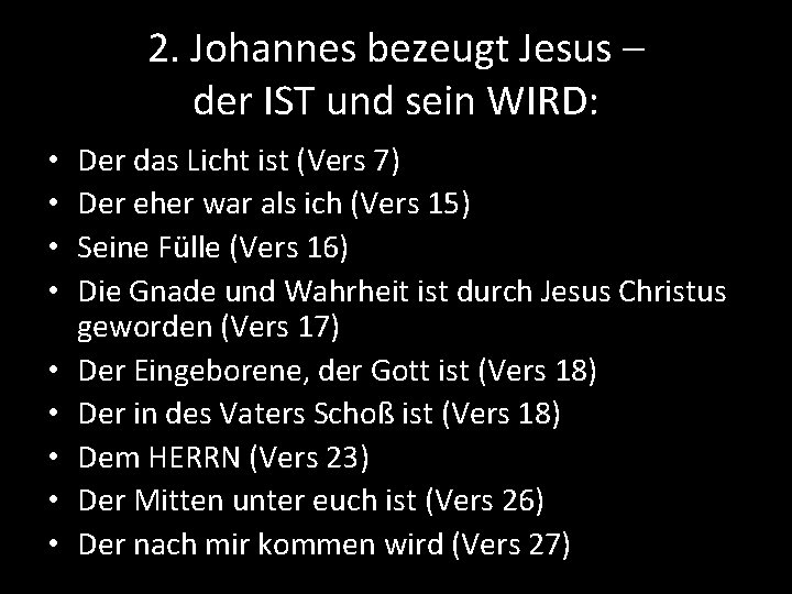 2. Johannes bezeugt Jesus – der IST und sein WIRD: • • • Der