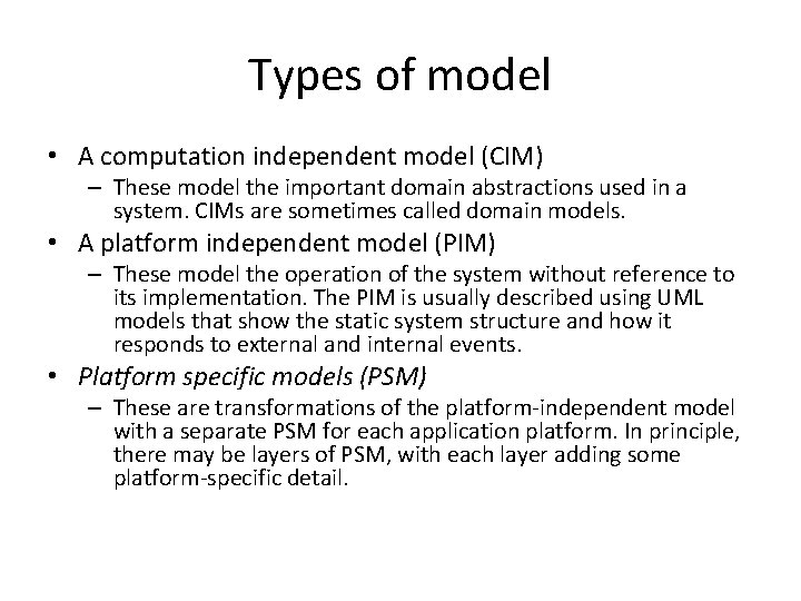 Types of model • A computation independent model (CIM) – These model the important