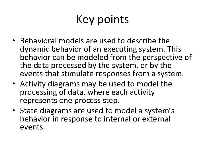 Key points • Behavioral models are used to describe the dynamic behavior of an