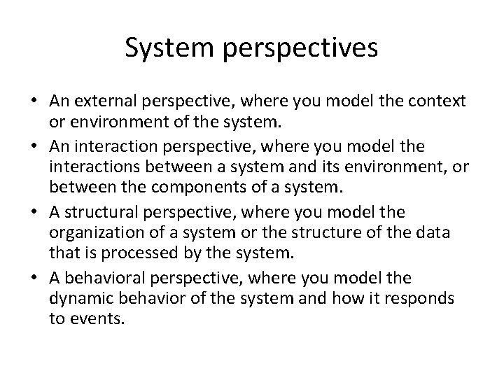 System perspectives • An external perspective, where you model the context or environment of