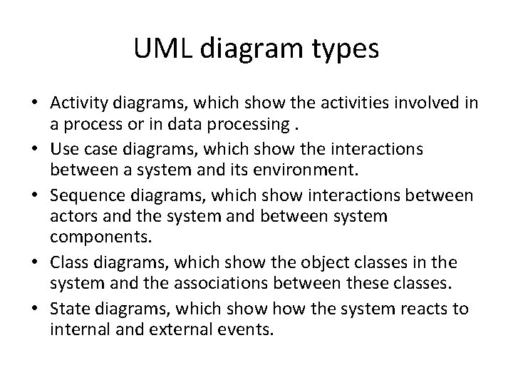 UML diagram types • Activity diagrams, which show the activities involved in a process
