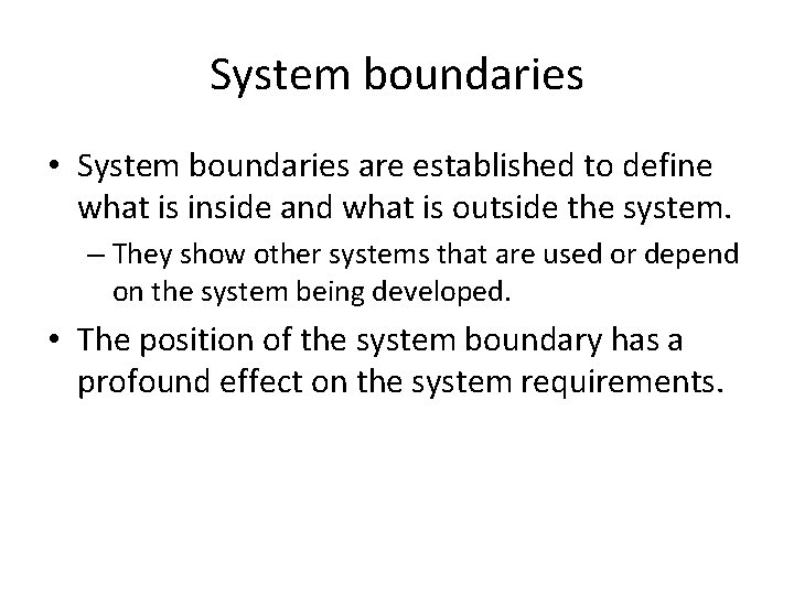 System boundaries • System boundaries are established to define what is inside and what