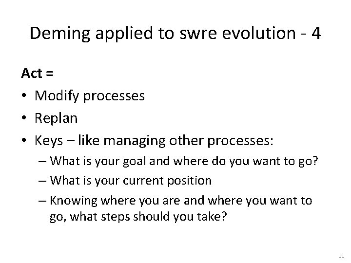 Deming applied to swre evolution - 4 Act = • Modify processes • Replan