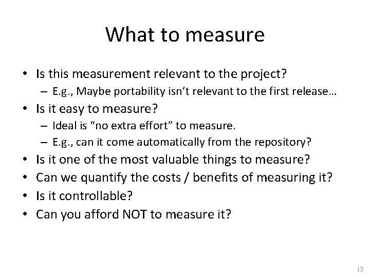 What to measure • Is this measurement relevant to the project? – E. g.
