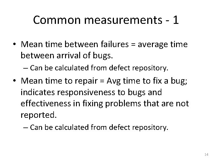 Common measurements - 1 • Mean time between failures = average time between arrival