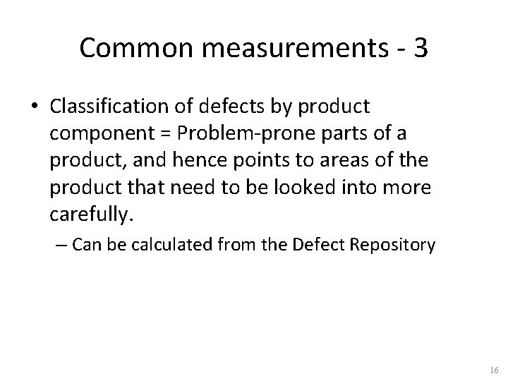 Common measurements - 3 • Classification of defects by product component = Problem-prone parts
