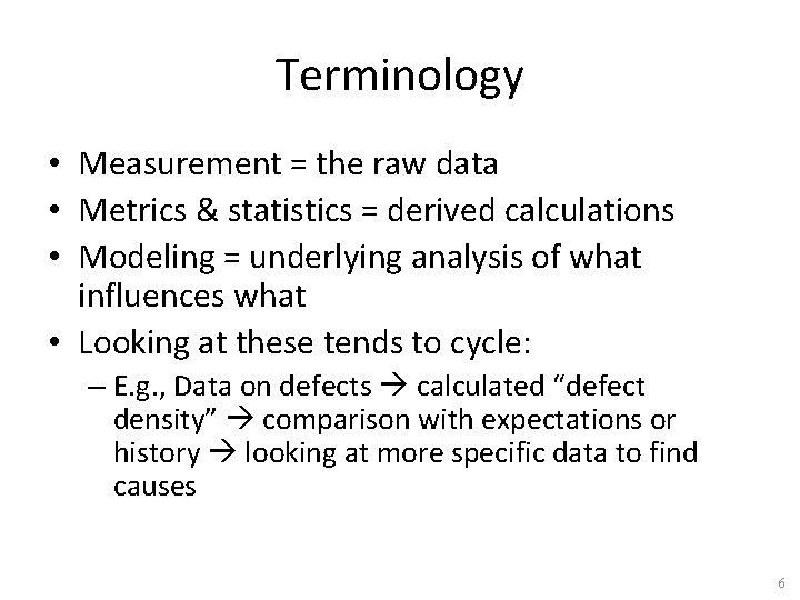 Terminology • Measurement = the raw data • Metrics & statistics = derived calculations