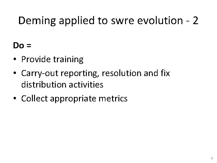 Deming applied to swre evolution - 2 Do = • Provide training • Carry-out