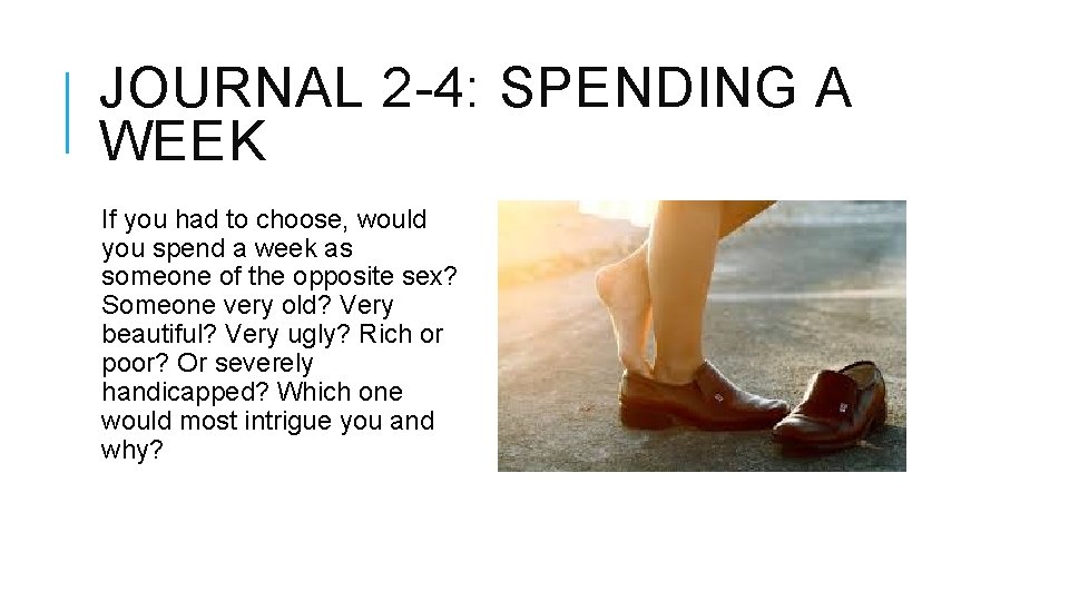 JOURNAL 2 -4: SPENDING A WEEK If you had to choose, would you spend