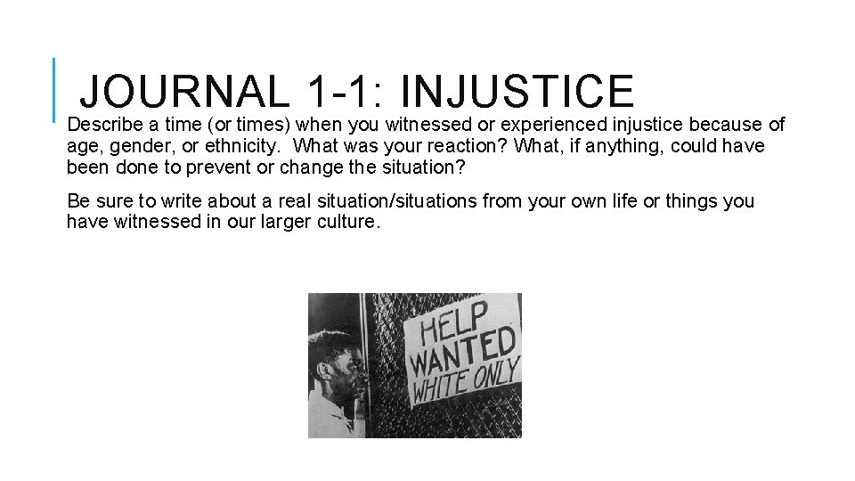 JOURNAL 1 -1: INJUSTICE Describe a time (or times) when you witnessed or experienced