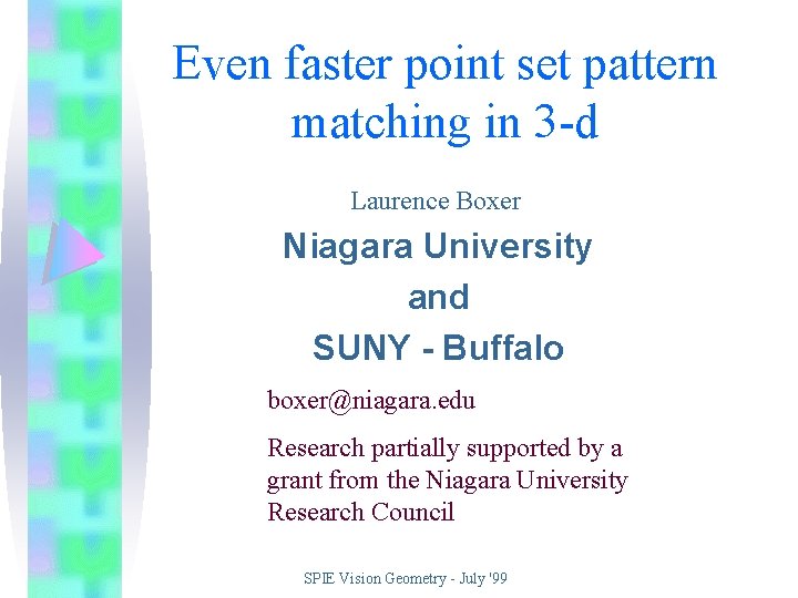 Even faster point set pattern matching in 3 -d Laurence Boxer Niagara University and