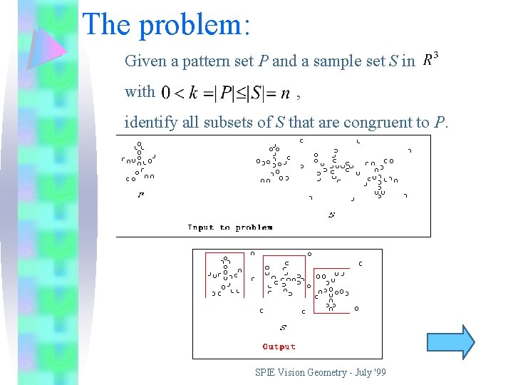 The problem: Given a pattern set P and a sample set S in with