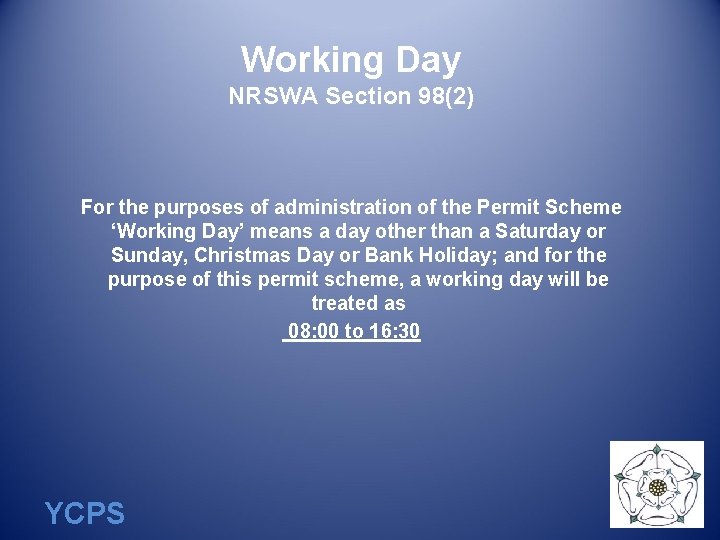 Working Day NRSWA Section 98(2) For the purposes of administration of the Permit Scheme