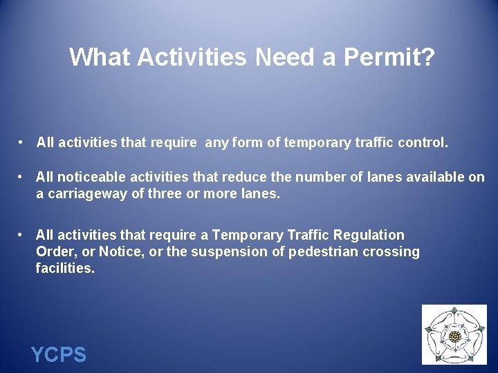 What Activities Need a Permit? • All activities that require any form of temporary