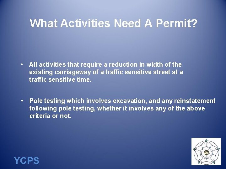 What Activities Need A Permit? • All activities that require a reduction in width