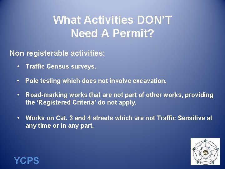 What Activities DON’T Need A Permit? Non registerable activities: • Traffic Census surveys. •