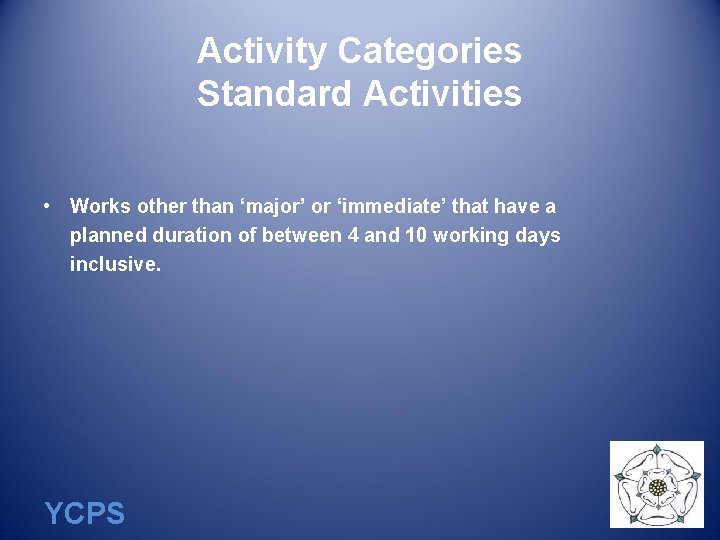 Activity Categories Standard Activities • Works other than ‘major’ or ‘immediate’ that have a