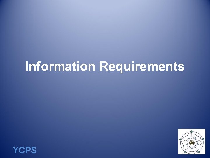 Information Requirements YCPS 