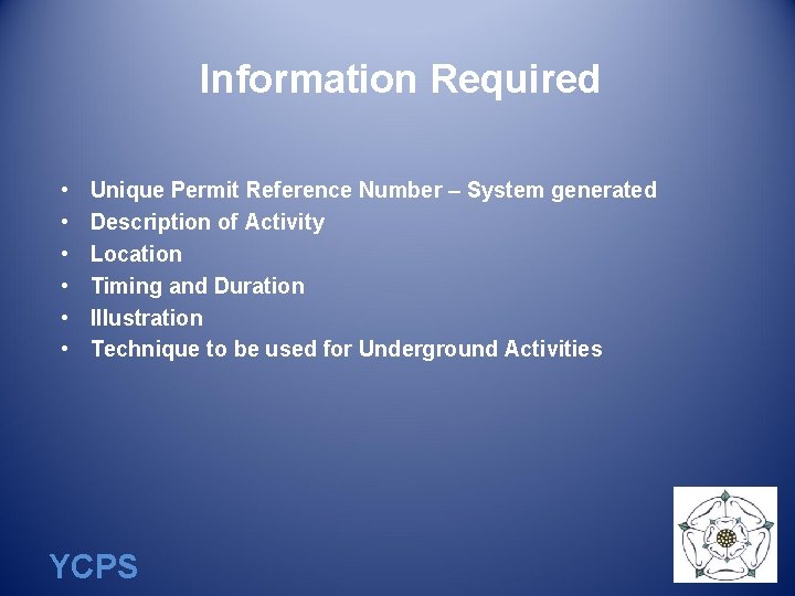 Information Required • • • Unique Permit Reference Number – System generated Description of