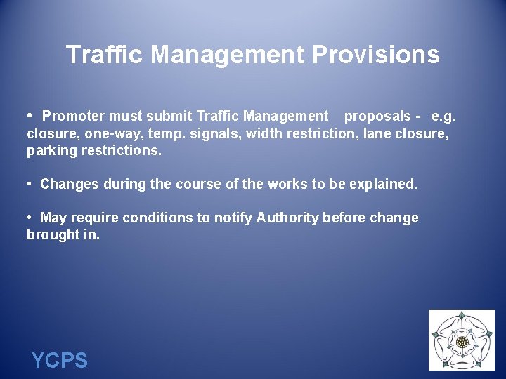 Traffic Management Provisions • Promoter must submit Traffic Management proposals - e. g. closure,