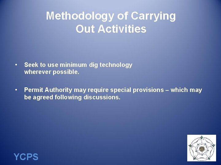 Methodology of Carrying Out Activities • Seek to use minimum dig technology wherever possible.