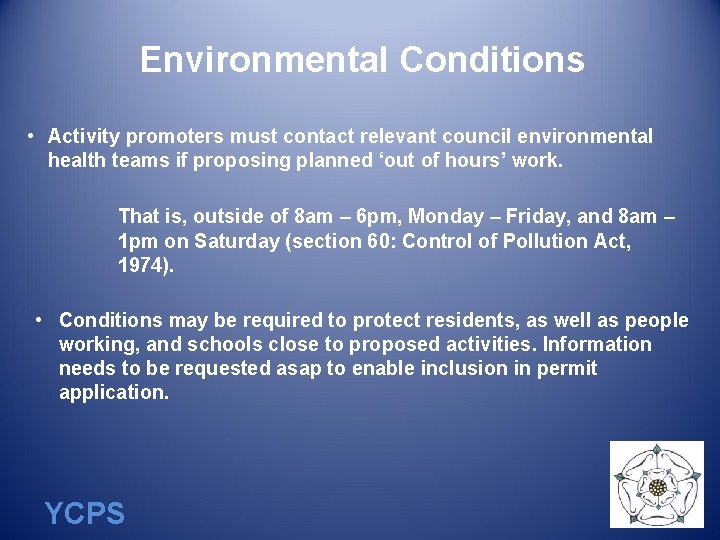 Environmental Conditions • Activity promoters must contact relevant council environmental health teams if proposing