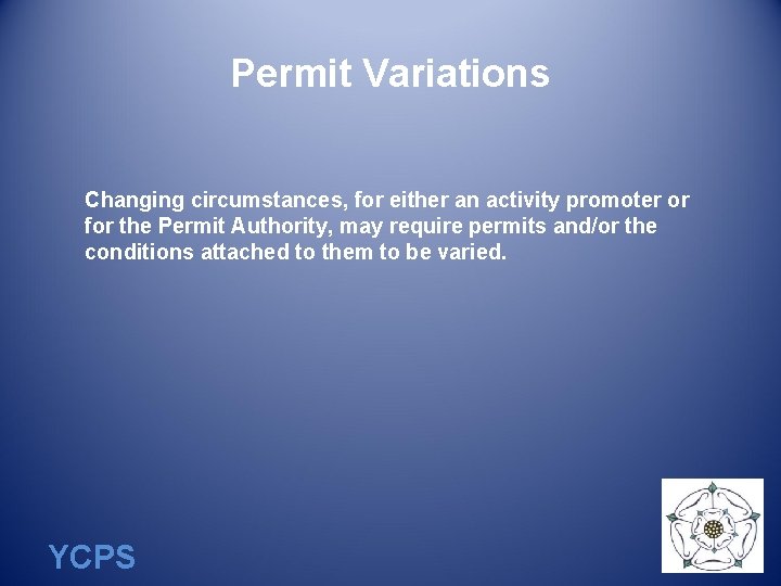 Permit Variations Changing circumstances, for either an activity promoter or for the Permit Authority,