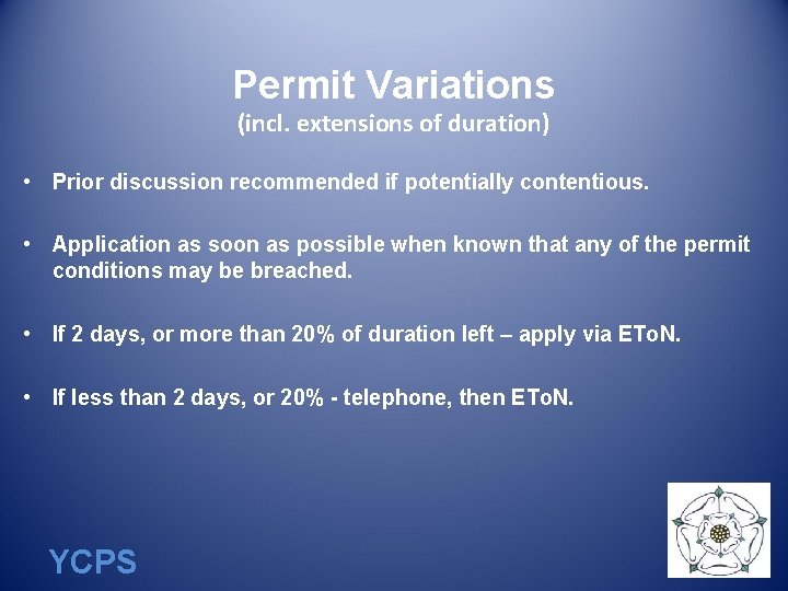 Permit Variations (incl. extensions of duration) • Prior discussion recommended if potentially contentious. •