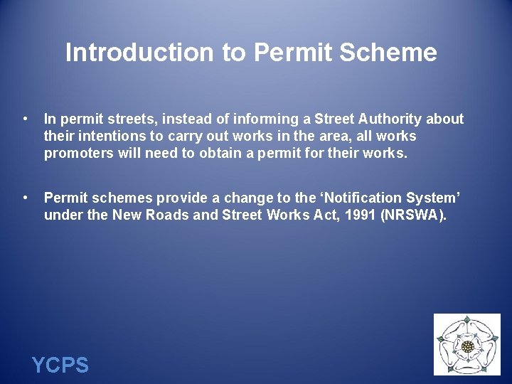 Introduction to Permit Scheme • In permit streets, instead of informing a Street Authority