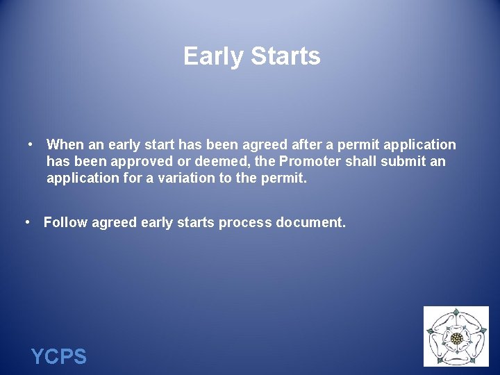 Early Starts • When an early start has been agreed after a permit application