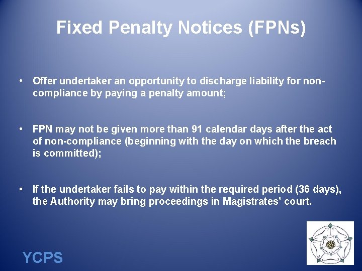 Fixed Penalty Notices (FPNs) • Offer undertaker an opportunity to discharge liability for noncompliance