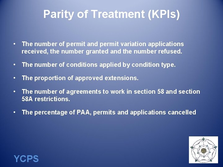 Parity of Treatment (KPIs) • The number of permit and permit variation applications received,