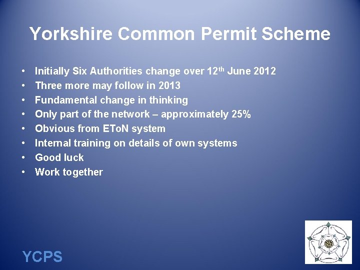 Yorkshire Common Permit Scheme • • Initially Six Authorities change over 12 th June