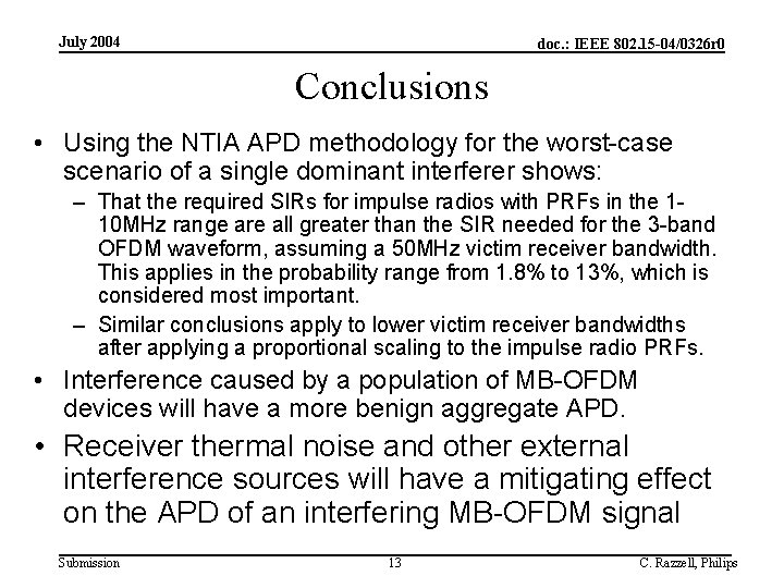 July 2004 doc. : IEEE 802. 15 -04/0326 r 0 Conclusions • Using the