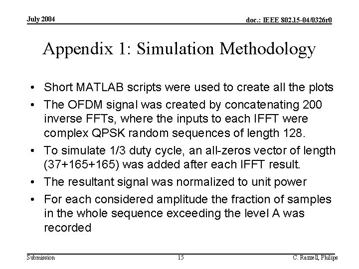 July 2004 doc. : IEEE 802. 15 -04/0326 r 0 Appendix 1: Simulation Methodology