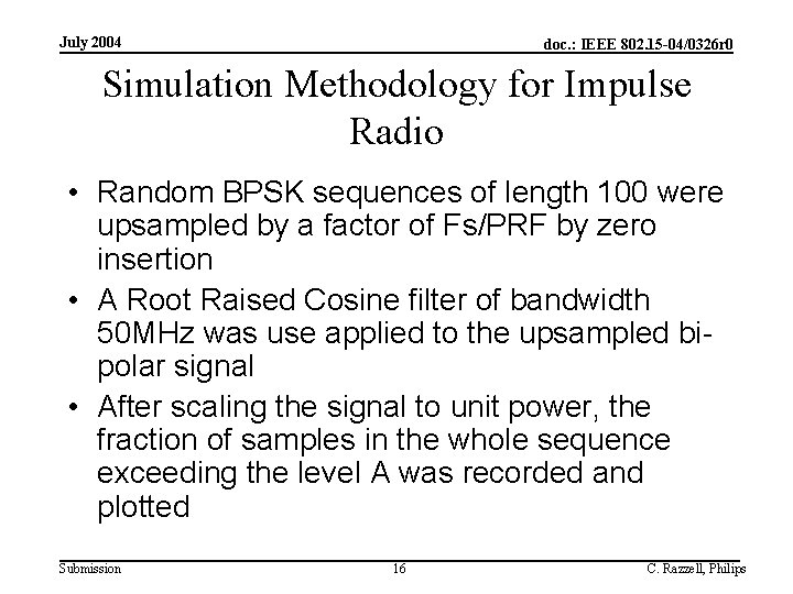 July 2004 doc. : IEEE 802. 15 -04/0326 r 0 Simulation Methodology for Impulse