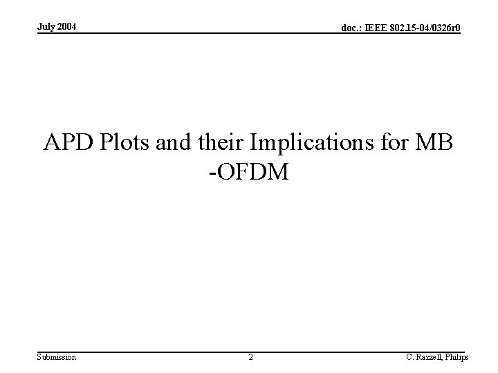 July 2004 doc. : IEEE 802. 15 -04/0326 r 0 APD Plots and their