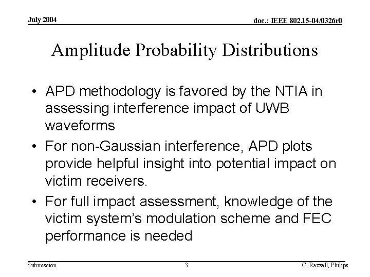 July 2004 doc. : IEEE 802. 15 -04/0326 r 0 Amplitude Probability Distributions •