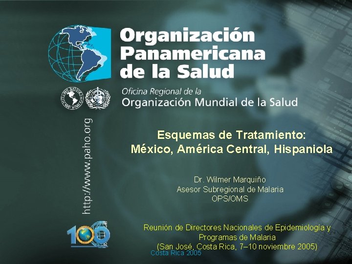 . • . Esquemas de Tratamiento: México, América Central, Hispaniola Dr. Wilmer Marquiño Asesor
