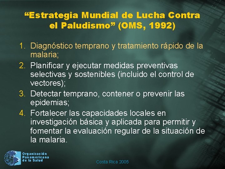“Estrategia Mundial de Lucha Contra el Paludismo” (OMS, 1992) 1. Diagnóstico temprano y tratamiento