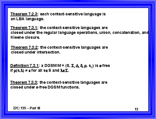 Theorem 7. 2. 3: each context-sensitive language is an LBA language. Theorem 7. 3.